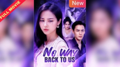 'No way back to us' Short Drama FREE [Full Episodes] (Short Drama Online)