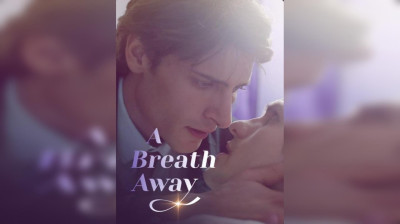 Watch 'A Breath Away' Short Drama FREE [Full Episodes] (Short Drama Online)