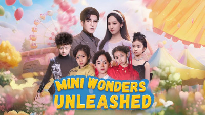 Watch 'Mini Wonders Unleashed' Short Drama FREE [Full Episodes] (Short Drama Online)