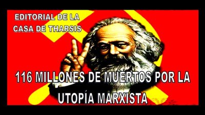 116 MILLONES DE MUERTOS POR LA UTOPÍA MARXISTA