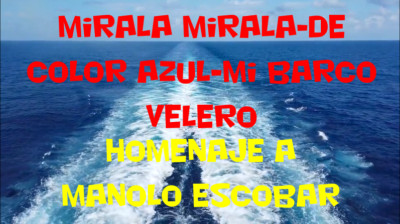 Mirala Mirala-De Color Azul-Mi Barco Velero-Homenaje A Manolo Escobar (Cover) J. Dos Martínez