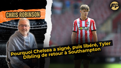 Ancien recruteur de Chelsea Chris Robinson : Pourquoi les Blues ont signé - puis libéré - Tyler Dibling de retour à Southampton